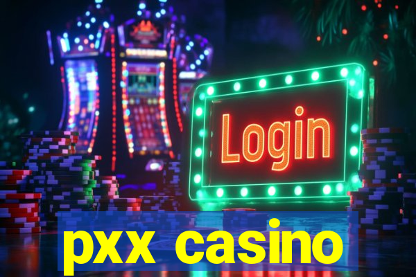 pxx casino